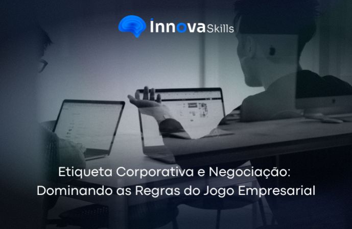 Etiqueta Corporativa e Negociação: Dominando as Regras do Jogo Empresarial